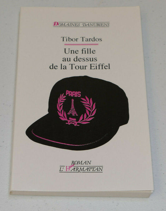 UNE FILLE AU DESSUS DE LA TOUR EIFFEL / TIBOR TARDOS / L'HARMATTAN 1994