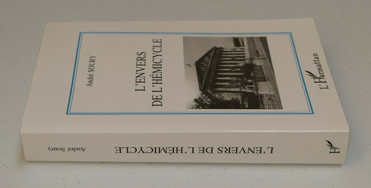 THE OTHER SIDE OF THE HEMICYCLE / ANDRE SOURY / L'HARMATTAN 1995 / POLITICS