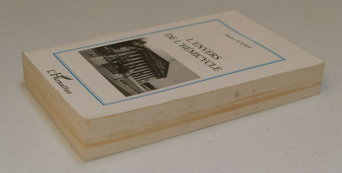 THE OTHER SIDE OF THE HEMICYCLE / ANDRE SOURY / L'HARMATTAN 1995 / POLITICS