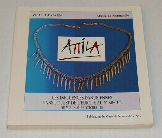 ATTILA / CATALOGUE EXPOSITION MUSEE DE NORMANDIE CAEN 1990