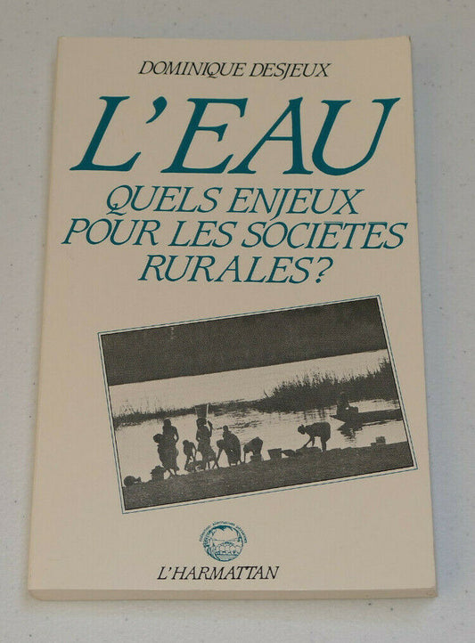 L'EAU QUELS ENJEUX POUR LES SOCIETES RURALES ? / DOMINIQUE DESJEUX / L'HARMATTAN