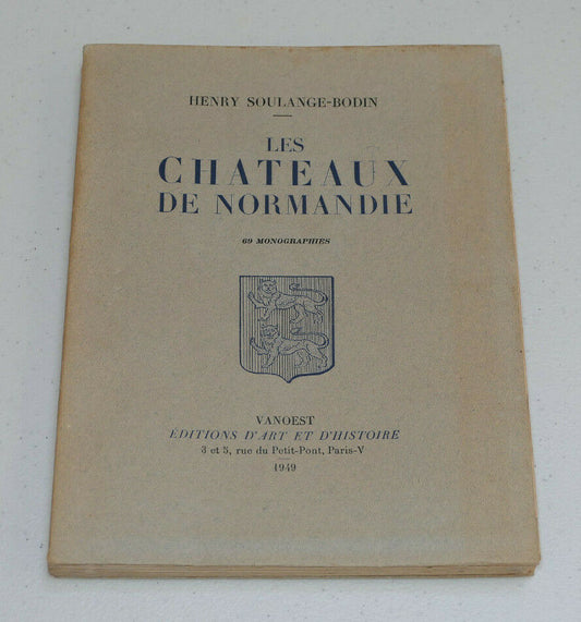 LES CHATEAUX DE NORMANDIE 69 MONOGRAPHIES / HENRY SOULANGE-BODIN / VANOEST 1949