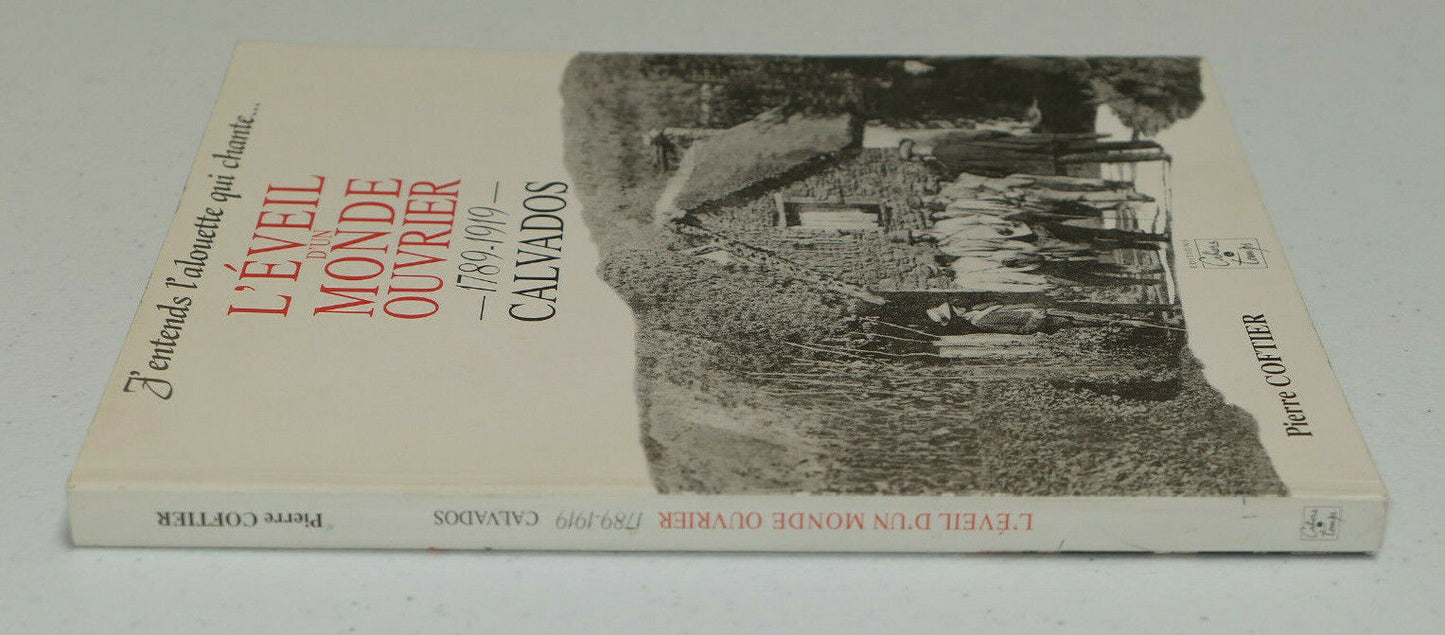 L'EVEIL D'UN MONDE OUVRIER 1789-1919 CALVADOS / PIERRE COFTIER 1997