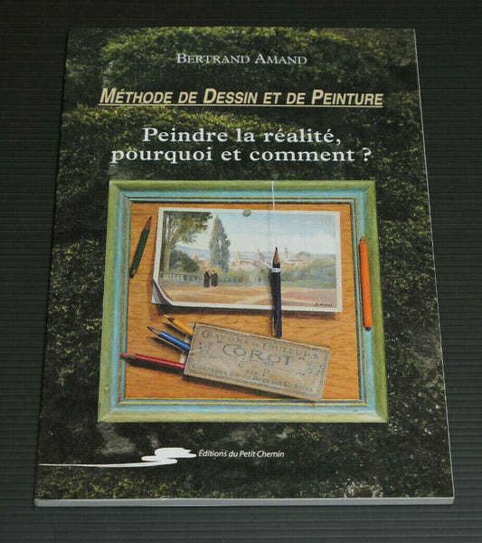 PEINDRE LA REALITE POURQUOI ET COMMENT / METHODE DE DESSIN ET DE PEINTURE