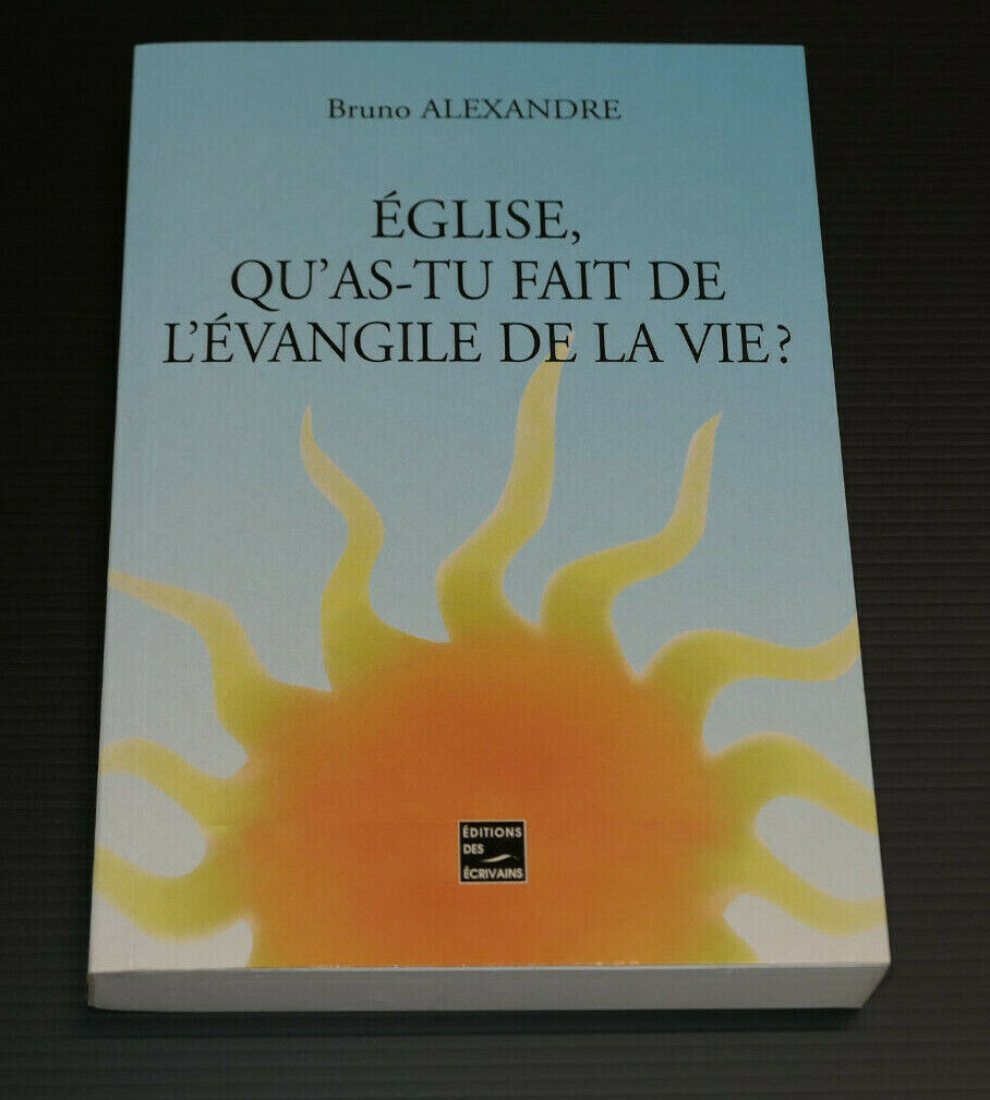EGLISE QU'AS-TU FAIT DE L'EVANGILE DE LA VIE ? / BRUNO ALEXANDRE / RELIGION