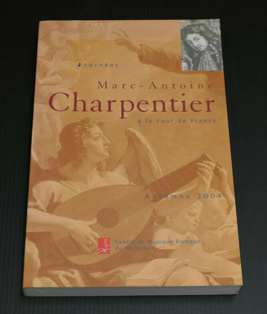 JOURNEES MARC-ANTOINE CHARPENTIER A LA COUR DE FRANCE / AUTOMNE 2004