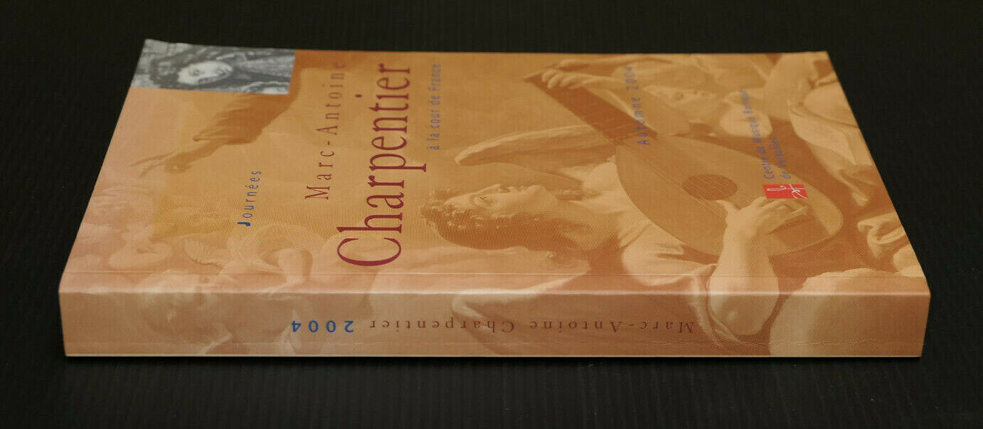 JOURNEES MARC-ANTOINE CHARPENTIER A LA COUR DE FRANCE / AUTOMNE 2004
