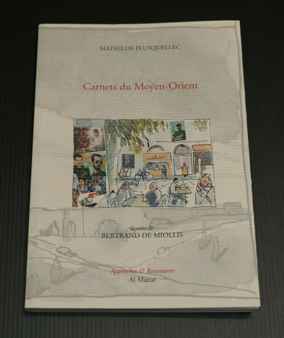 CARNETS DU MOYEN-ORIENT / MATHILDE PLUSQUELLEC BERTRAND DE MIOLLIS / VOYAGE