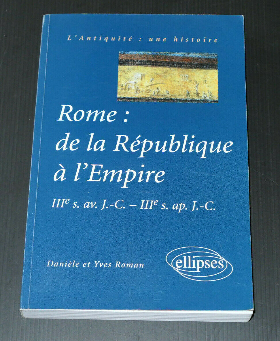 ROME DE LA REPUBLIQUE A L'EMPIRE / DANIELE & YVES ROMAN / HISTOIRE ANTIQUITE