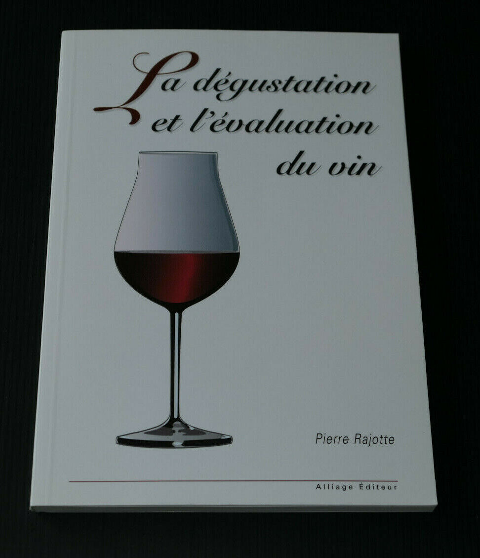 LA DEGUSTATION ET L'EVALUATION DU VIN / PIERRE RAJOTTE / GUIDE OENOLOGIE / 2006