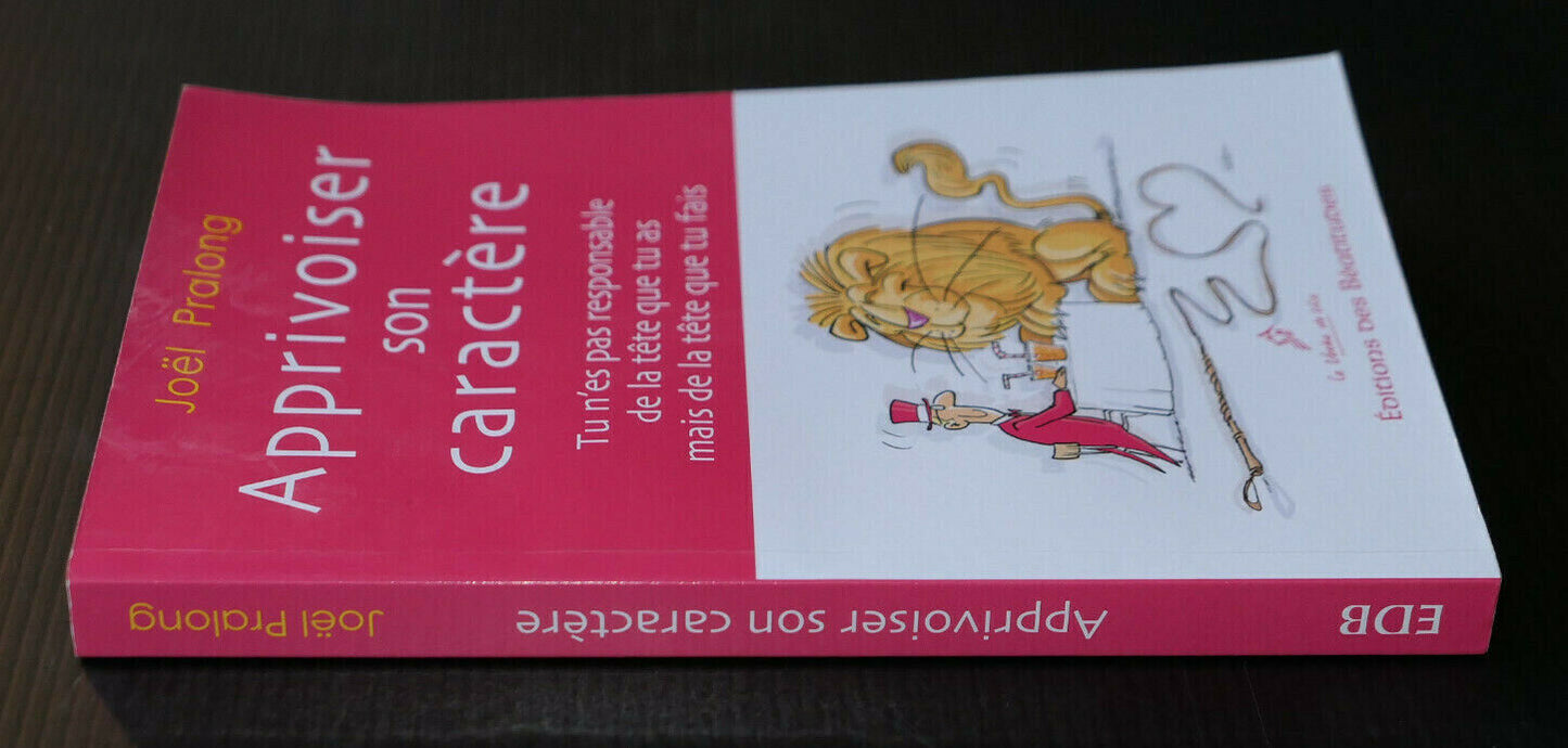 APPRIVOISER SON CARACTERE / JOEL PRALONG / EDITIONS DES BEATITUDES 2009