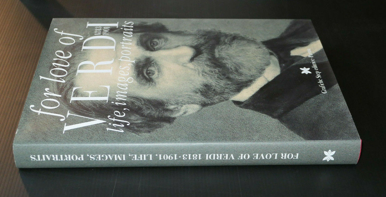 FOR LOVE OF VERDI 1813 1901 LIFE IMAGES PORTRAITS / GRAFICHE STEP EDITRICE 2005