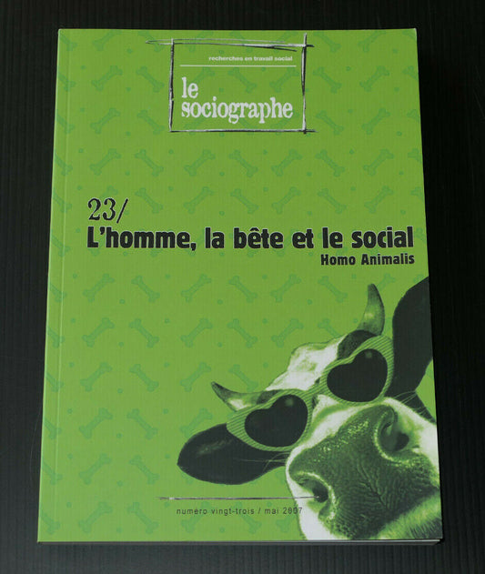 L'HOMME LA BETE ET LE SOCIAL / LE SOCIOGRAPHE 23 / 2007 / TRAVAIL SOCIAL