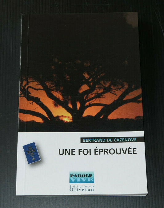 UNE FOI EPROUVEE / BERTRAND DE CAZENOVE / RELIGION EGLISE REFORMEE JESUS / 2005