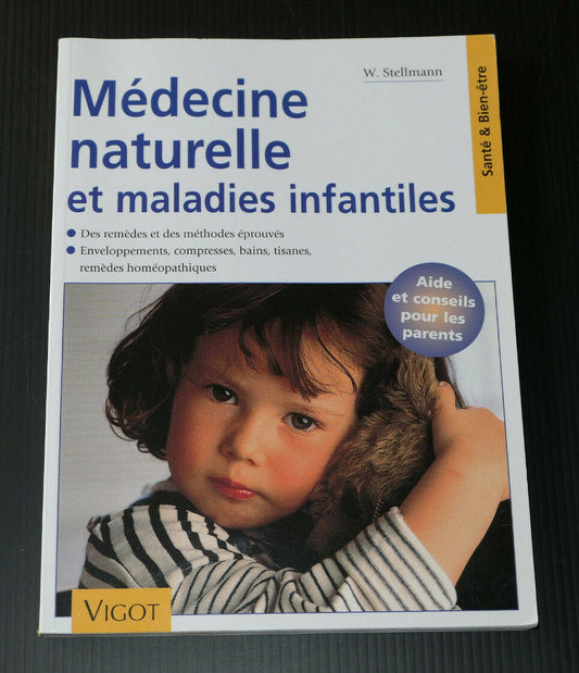 MEDECINE NATURELLE ET MALADIES INFANTILES / W. STELLMANN / PEDIATRIE VIGOT 2001
