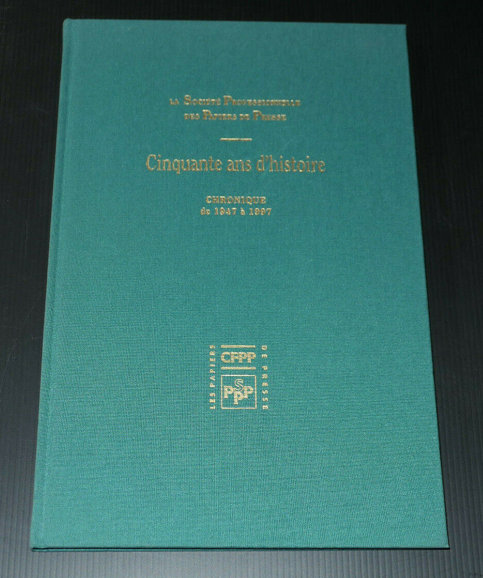 SPPP SOCIETE PROFESSIONNELLE DES PAPIERS DE PRESSE / CHRONIQUE 50 ANS D'HISTOIRE