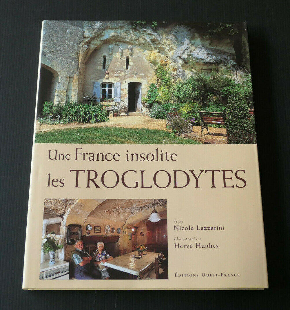 UNE FRANCE INSOLITE LES TROGLODYTES / EDITIONS OUEST-FRANCE 2002