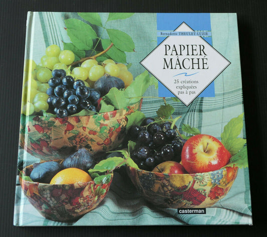 PAPIER MACHE 25 CREATIONS EXPLIQUEES / LOISIRS CREATIFS DECORATION