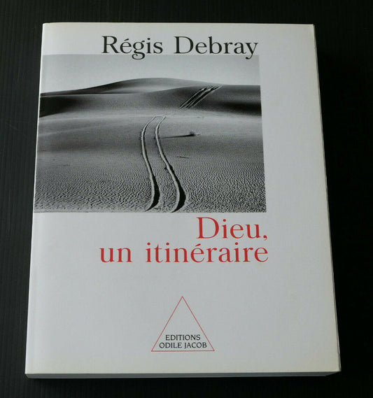DIEU UN ITINERAIRE / REGIS DEBRAY / RELIGION PHILOSOPHIE / ODILE JACOB 2001