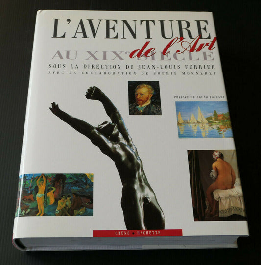 L'AVENTURE DE L'ART AU XIXe SIECLE / PEINTURE SCULPTURE ARCHITECTURE / 1991