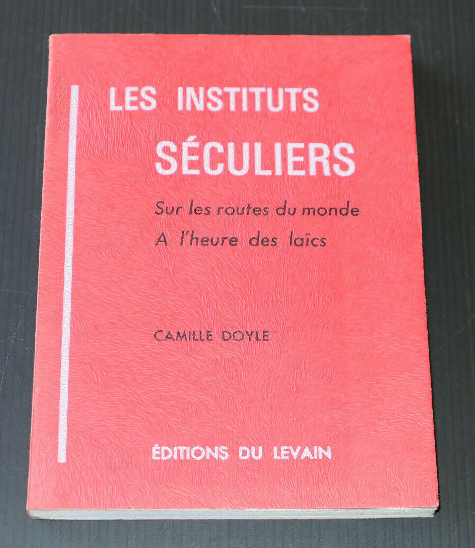 LES INSTITUTS SECULIERS / CAMILLE DOYLE / EDITIONS DU LEVAIN 1965