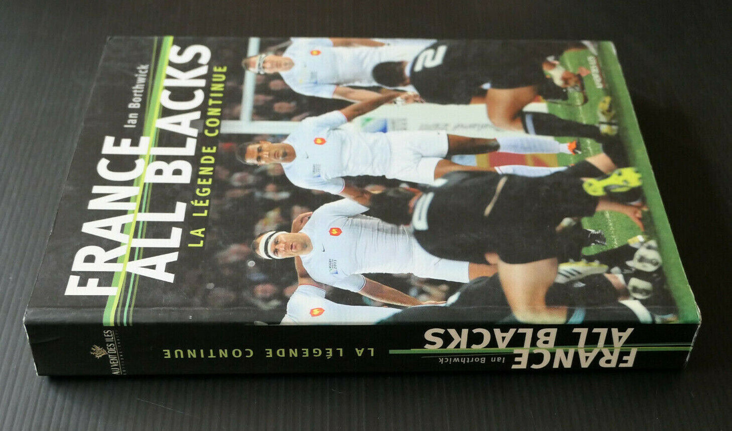 FRANCE ALL BLACKS LA LEGENDE CONTINUE / IAN BORTHWICK / HISTOIRE RUGBY SPORT