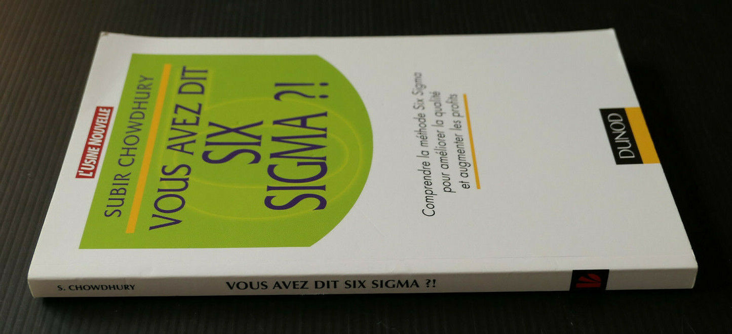 VOUS AVEZ DIT SIX SIGMA ?! / SUBIR CHOWDHURY / DUNOD 2002