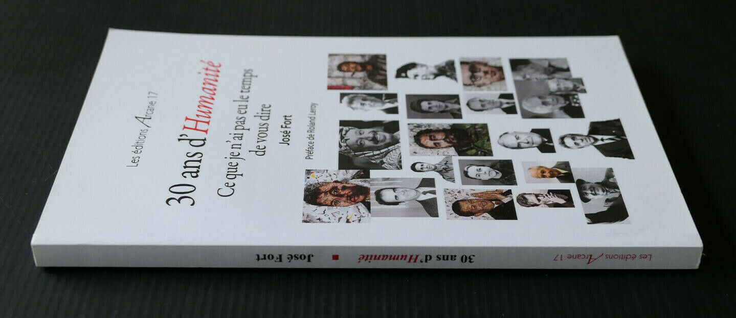 30 ANS D'HUMANITE / JOSE FORT / EDITIONS ARCANE 17 / 2015 / DEDICACE