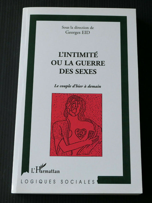 L'INTIMITE OU LA GUERRE DES SEXES / GEORGES EID / L'HARMATTAN 2001 / COUPLE