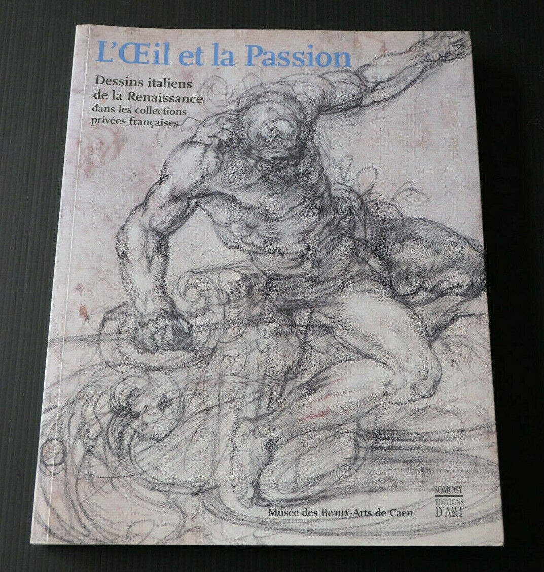 L'OEIL ET LA PASSION / DESSINS ITALIENS DE LA RENAISSANCE / SOMOGY 2011 / ART