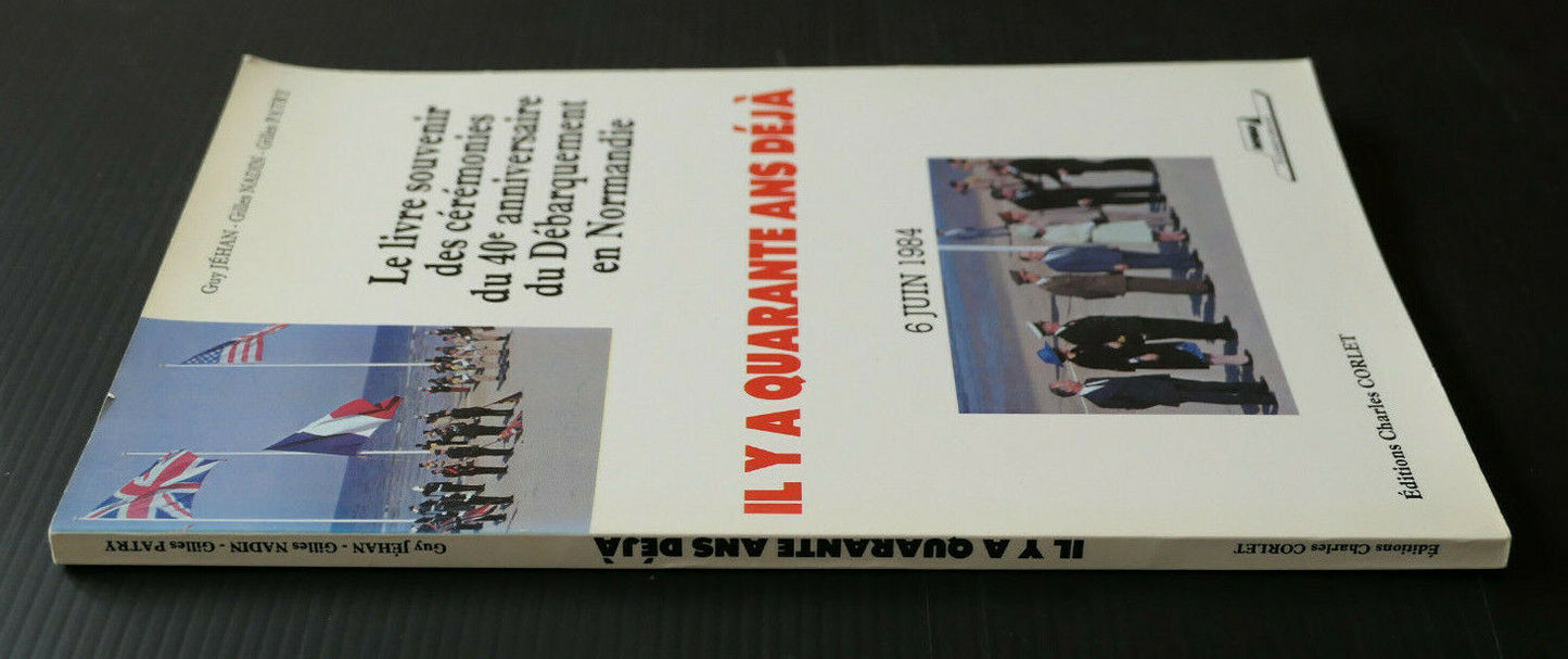 LIVRE SOUVENIR CEREMONIES 40e ANNIVERSAIRE DEBARQUEMENT NORMANDIE 6 JUIN 1984