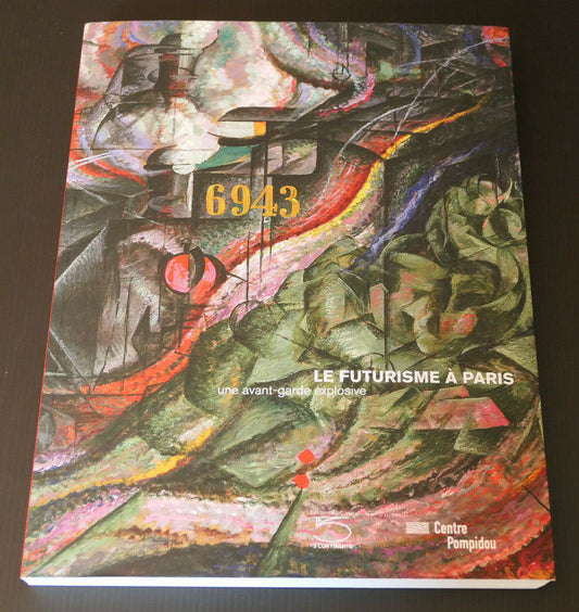 LE FUTURISME A PARIS / EXPOSITION PARIS CENTRE POMPIDOU 2008/2009 / ART