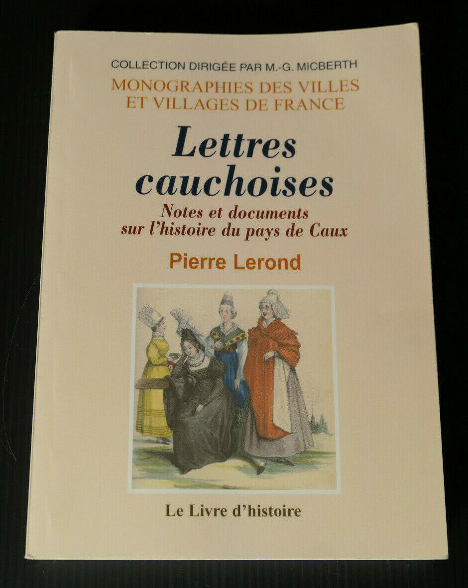 LETTRES CAUCHOISES NOTES ET DOCUMENTS SUR L'HISTOIRE DU PAYS DE CAUX 2004