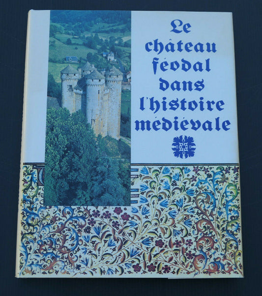 LE CHATEAU FEODAL DANS L'HISTOIRE MEDIEVALE / HISTOIRE ARCHITECTURE MOYEN AGE