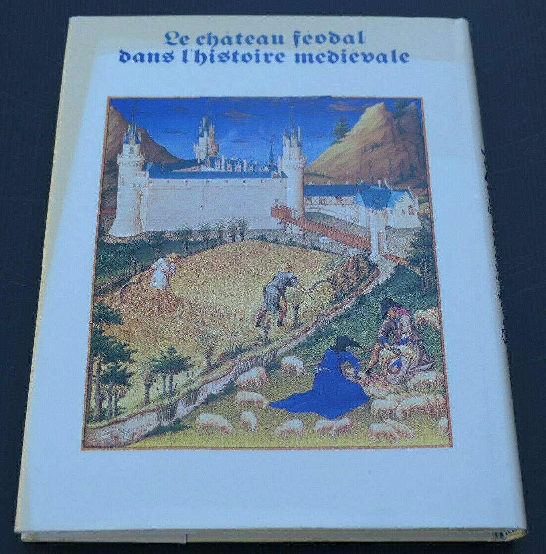 LE CHATEAU FEODAL DANS L'HISTOIRE MEDIEVALE / HISTOIRE ARCHITECTURE MOYEN AGE
