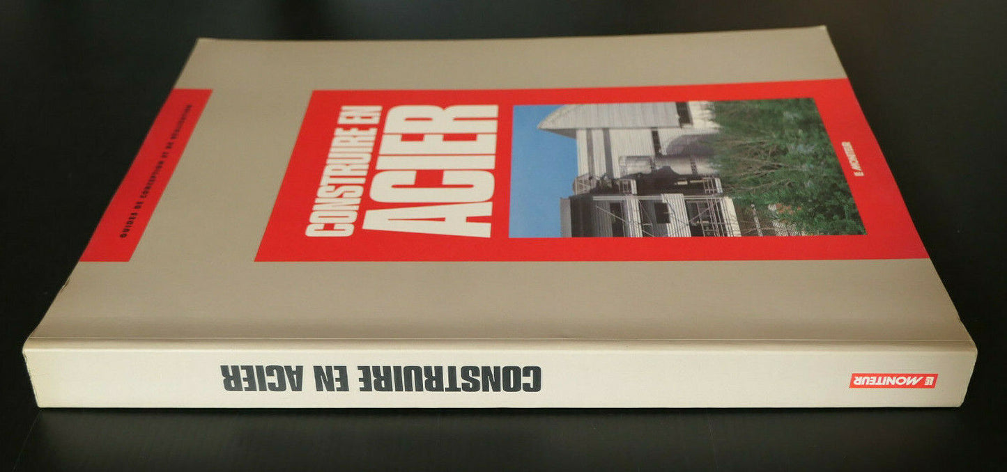 CONSTRUIRE EN ACIER / ARCHITECTURE INGENIERIE TECHNIQUE / LE MONITEUR 1993