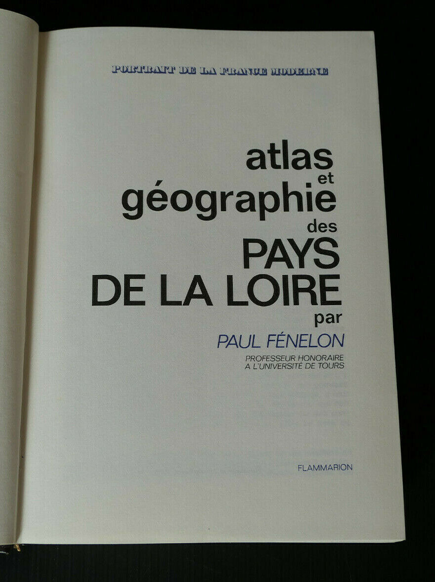 ATLAS ET GEOGRAPHIE DE LA FRANCE MODERNE LES PAYS DE LA LOIRE / FLAMMARION 1978