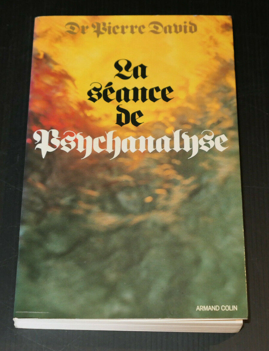 LA SEANCE DE PSYCHANALYSE / DR PIERRE DAVID / ANALYSE ARMAND COLIN 1981