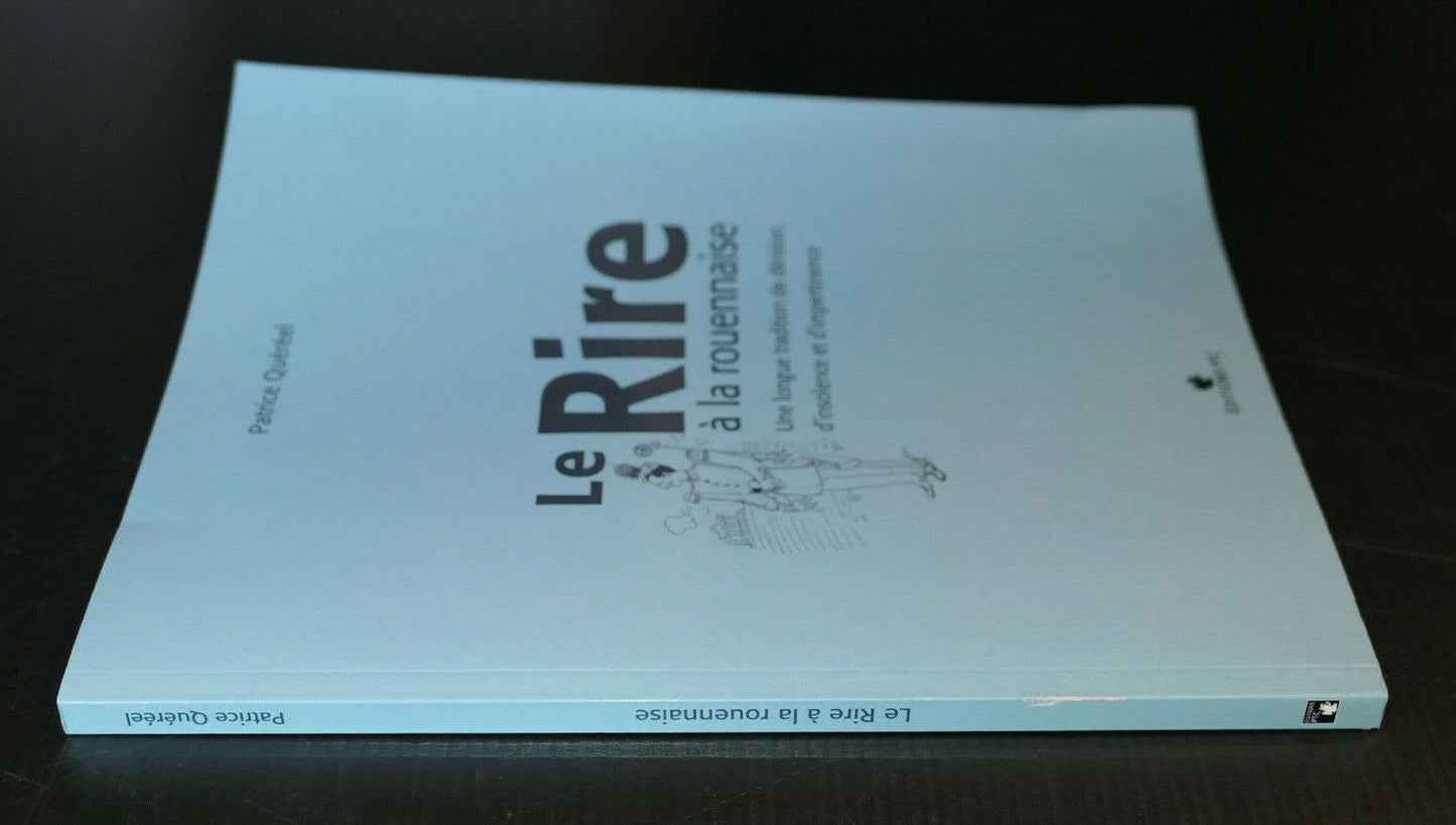 LE RIRE A LA ROUENNAISE / PATRICE QUEREEL / ROUEN NORMANDIE HISTOIRE DOCUMENTS
