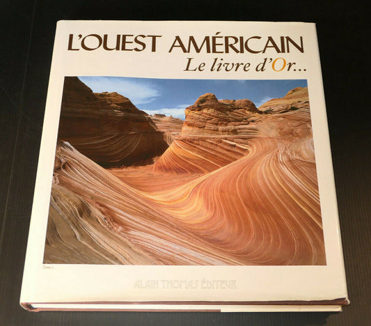 L'OUEST AMERICAIN LE LIVRE D'OR TOME 1 / ALAIN THOMAS / AMERIQUE VOYAGE PHOTOS
