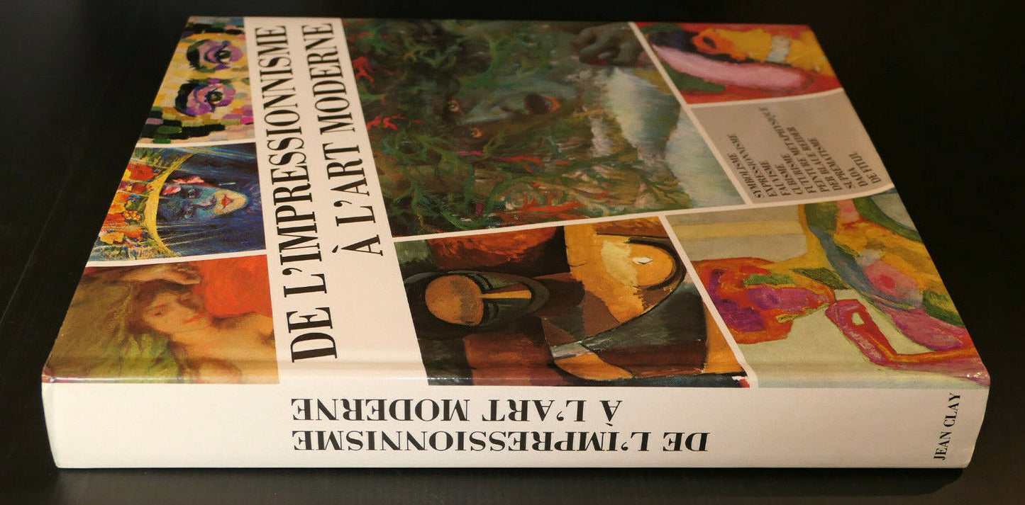 DE L'IMPRESSIONNISME A L'ART MODERNE / JEAN CLAY / FAUVISME CUBISME FUTURISME