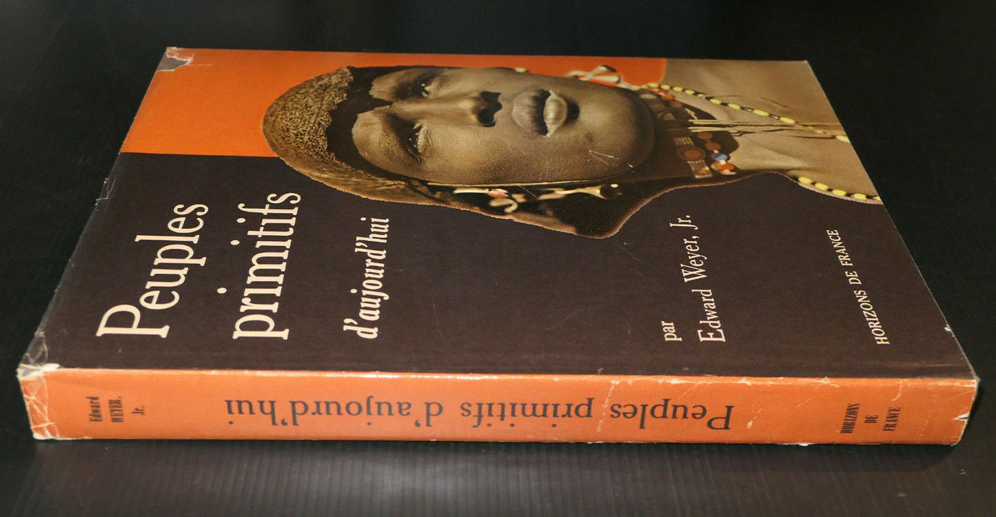 PEUPLES PRIMITIFS D'AUJOURD'HUI / EDWARD WEYER JR HORIZONS DE FRANCE 1961 PHOTOS