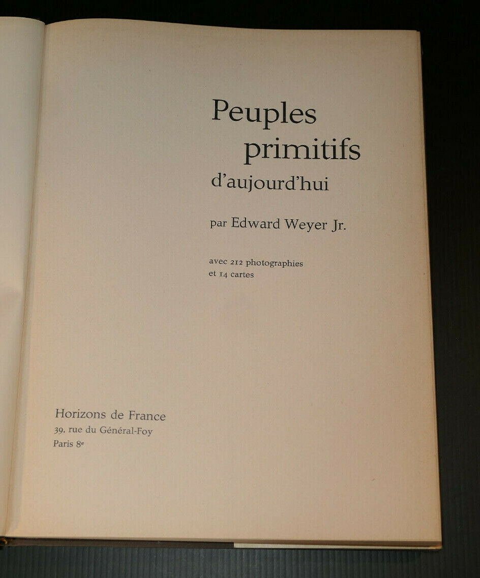 PEUPLES PRIMITIFS D'AUJOURD'HUI / EDWARD WEYER JR HORIZONS DE FRANCE 1961 PHOTOS
