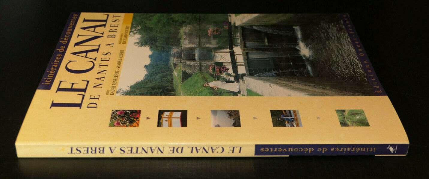 LE CANAL DE NANTES A BREST / EDITIONS OUEST-FRANCE 1999 BRETAGNE