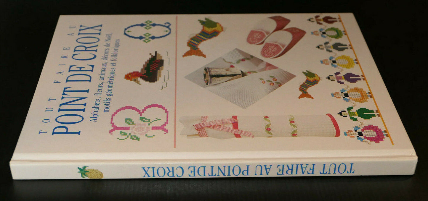 TOUT FAIRE AU POINT DE CROIX / ALPHABETS FLEURS ANIMAUX NOEL MOTIFS 1996