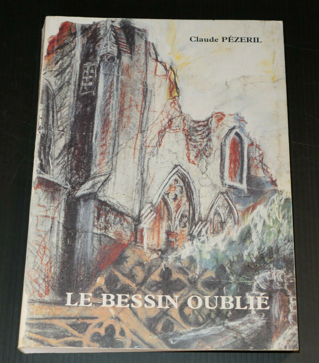 LE BESSIN OUBLIE / CLAUDE PEZERIL / HISTOIRE NORMANDIE CALVADOS REGIONALISME