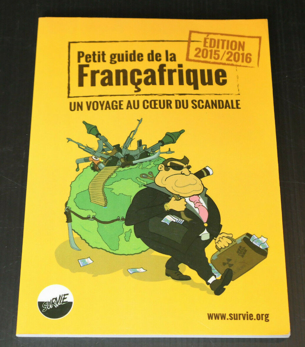 PETIT GUIDE DE LA FRANCAFRIQUE / SCANDALE POLITIQUE FRANCE AFRIQUE / SURVIE 2015