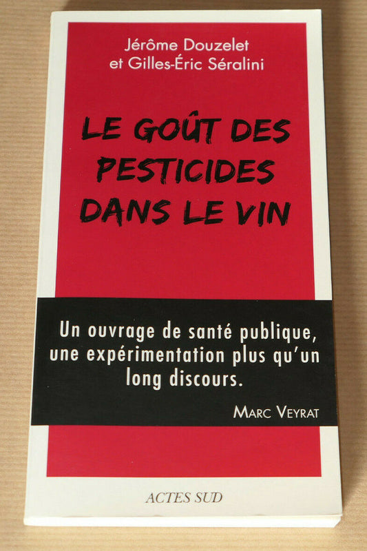 LE GOUT DES PESTICIDES DANS LE VIN / OENOLOGIE SANTE / ACTES SUD 2018