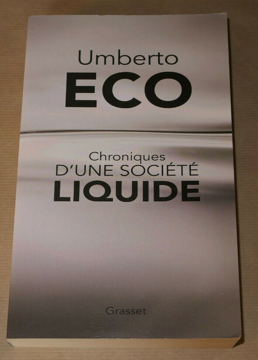 UMBERTO ECO / CHRONIQUES D'UNE SOCIETE LIQUIDE / GRASSET 2017