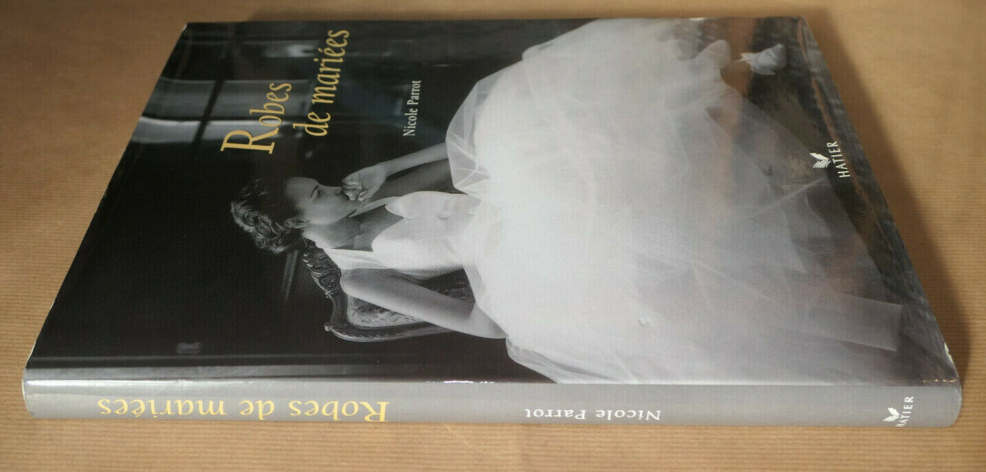 ROBES DE MARIEES / NICOLE PARROT / MODE COUTURE MARIAGE HISTOIRE PHOTOS / 1999